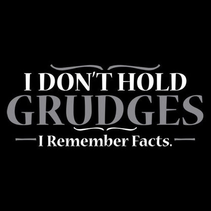 Funny T-Shirts design "I Don't Hold Grudges I Remember Facts"