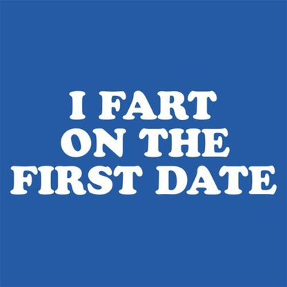 Funny T-Shirts design "I Fart On The First Date"
