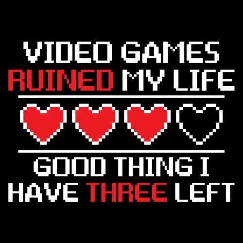 Funny T-Shirts design "Video Games Ruined My Life Good Thing I Have Three Left"