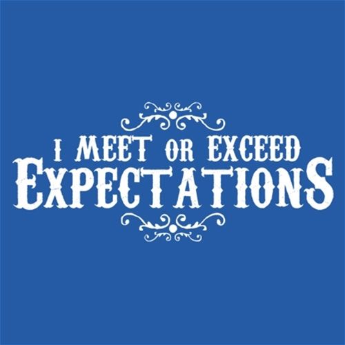 I Meet Or Exceed Expectations T-Shirt
