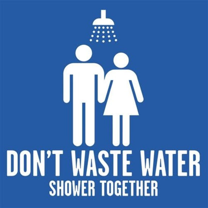 Don't Waste Water Shower Together