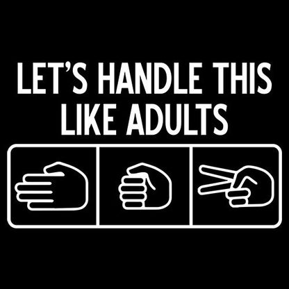 Let's Handle This Like Adults T-Shirt