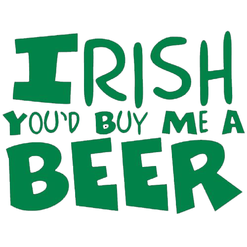 Irish You'd Buy Me A Beer