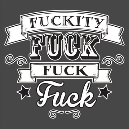 Fuckity Fuck Fuck Fuck - Roadkill T Shirts