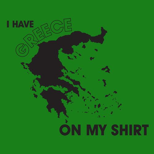 I Have Greece On My Shirt - Roadkill T Shirts