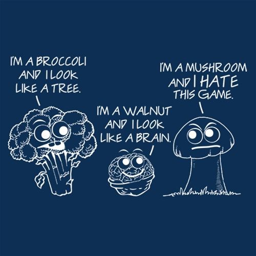 I'm A Broccoli And I Look Like A Tree, I'm A Walnut And I Look Like A Brain - Roadkill T Shirts