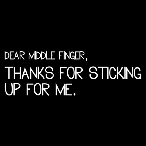 Dear Middle Finger Thanks For Sticking Up For Me - Roadkill T Shirts