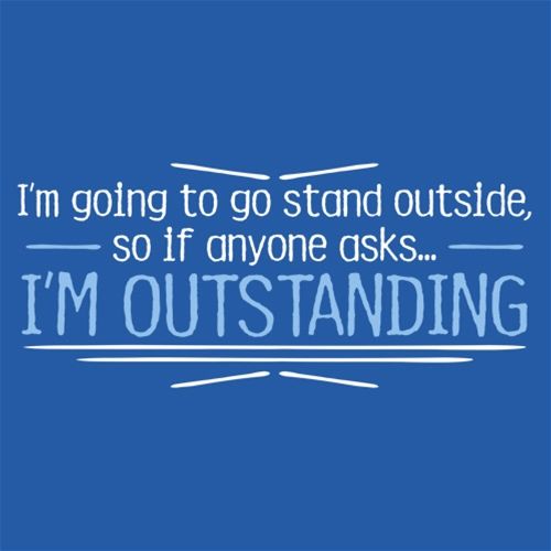 I'm Going To Go Stand Outside T-Shirt