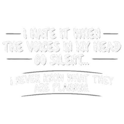 I Hate It When The Voices Go Silent Tees