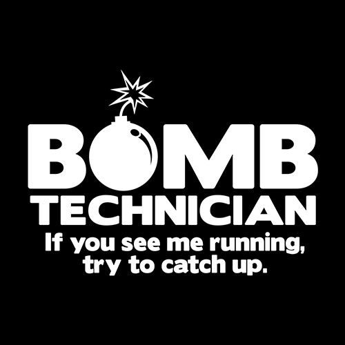 Funny T-Shirts design "Bomb Technician If You See Me Running Try And Keep Up"