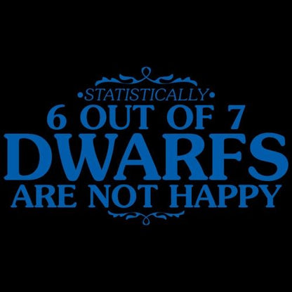 Funny T-Shirts design "6 Out Of 7 Dwarfs Are Not Happy"