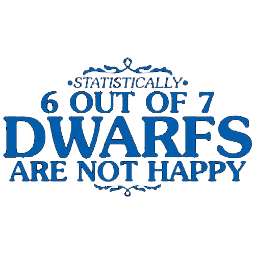 Funny T-Shirts design "6 Out Of 7 Dwarfs Are Not Happy"