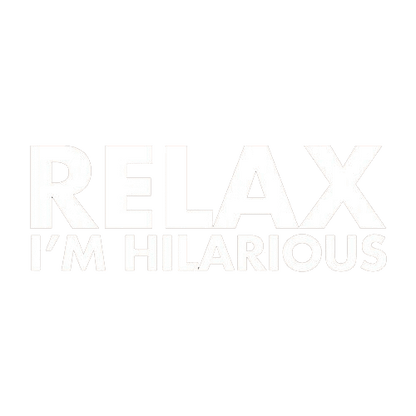 Relax I'm Hilarious - Roadkill T Shirts