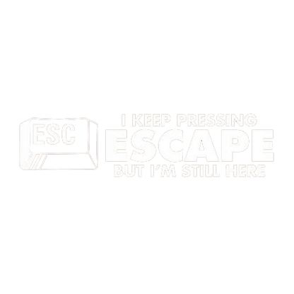 I Keep Pressing Escape But I'm Still Here - Roadkill T Shirts