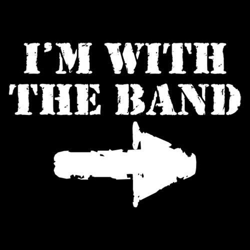 I'm With The Band - Roadkill T Shirts