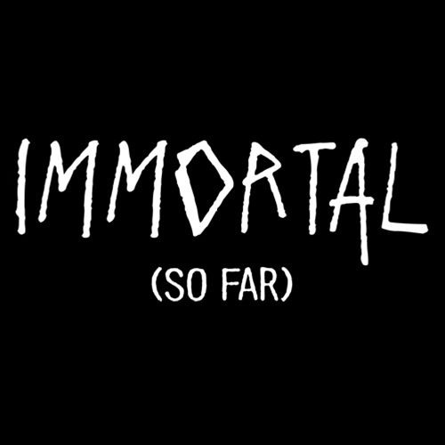Funny T-Shirts design "Immortal (So Far)"