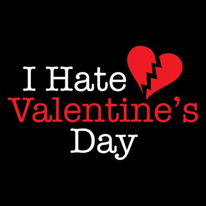 I Hate Valentines Day - Roadkill T Shirts