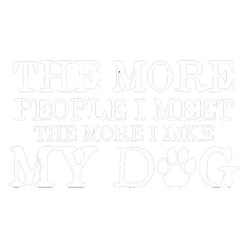The More People I Meet, The More I Like My Dog