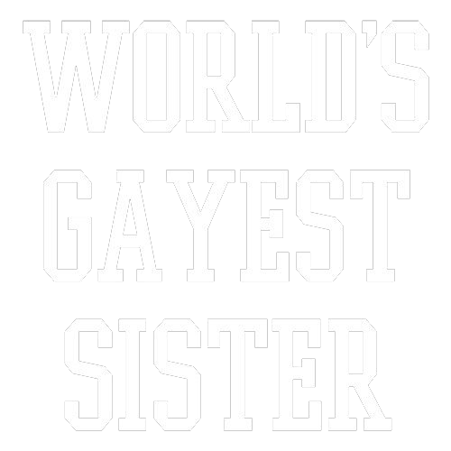 RoadKill T-Shirts - World's Gayest Sister T-Shirts