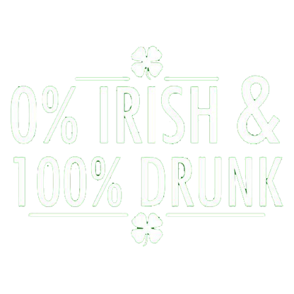 0% Irish & 100% Drunk - Roadkill T Shirts