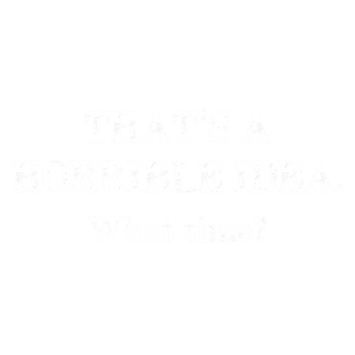  Roadkill T Shirts - That's A Horrible Idea What Time T-Shirt