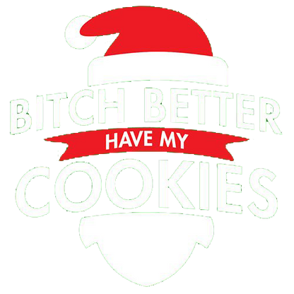 Bitch Better Have My Cookies - Roadkill T Shirts