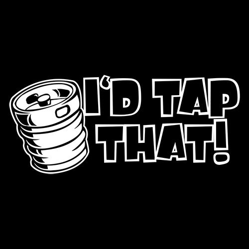 I'd Tap That - Funny T Shirts & Graphic Tees