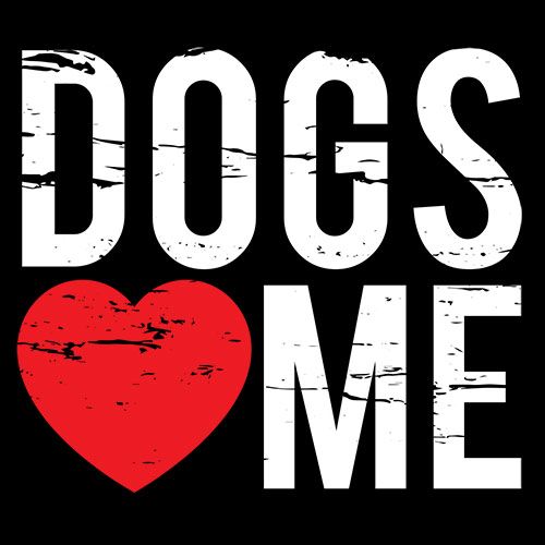 Dogs Love Me - Roadkill T Shirts