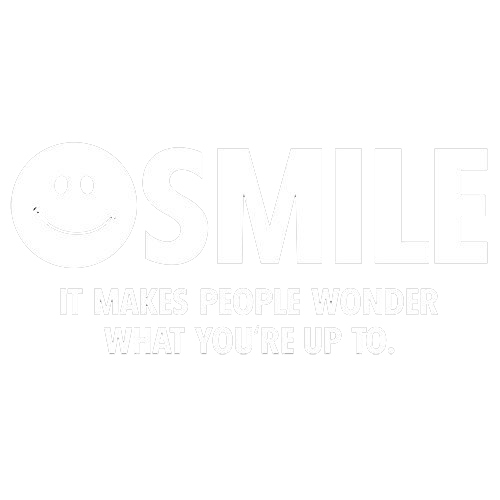 Smile It Makes People Wonder What You Are Up To