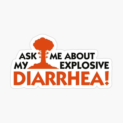 RoadKill T-Shirts - Ask Me About My Explosive Diarrhea T-Shirt