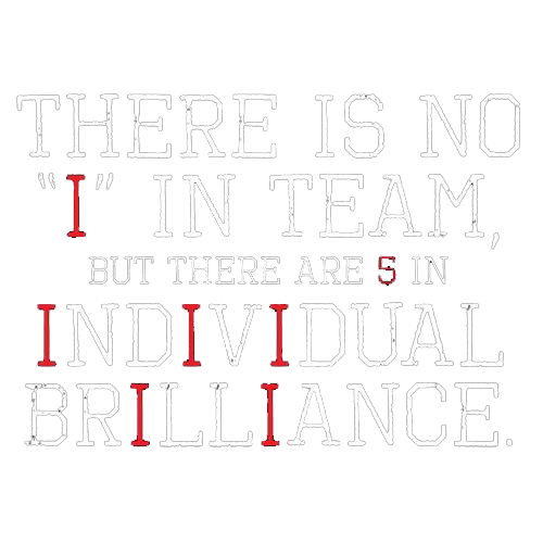 There Is Not "I" In Team, But There Are 5 In Individual Brillance - Roadkill T Shirts