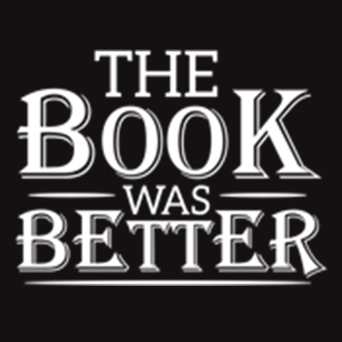 Funny T-Shirts design "The Book Was Better"