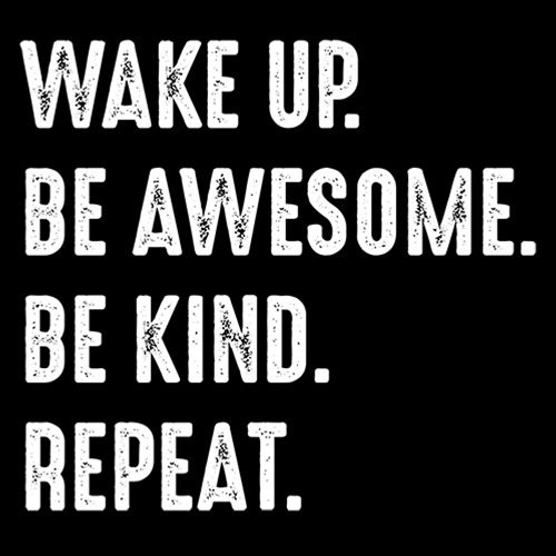 Wake Up Be Awesome Be Kind Repeat T-Shirt