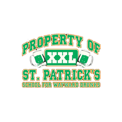Property Of St. Patrick's School For Wayward Drunks